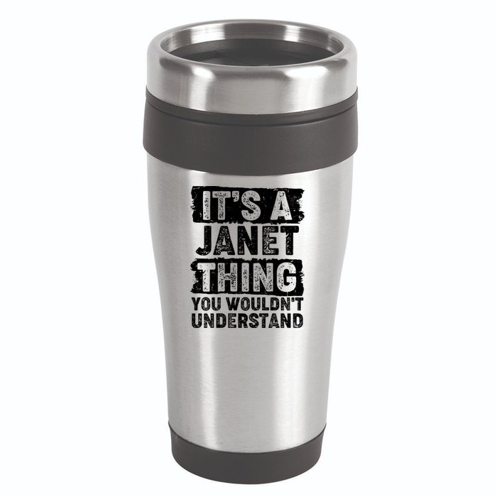 It's A Janet Thing You Wouldn't Understand 16oz Travel Tumbler