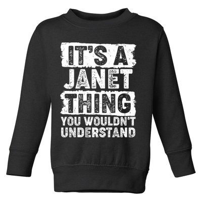 It's A Janet Thing You Wouldn't Understand Toddler Sweatshirt
