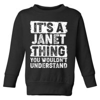 It's A Janet Thing You Wouldn't Understand Toddler Sweatshirt
