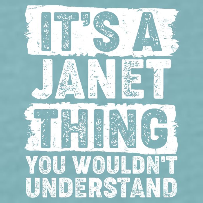 It's A Janet Thing You Wouldn't Understand Sueded Cloud Jersey T-Shirt