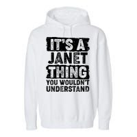 It's A Janet Thing You Wouldn't Understand Garment-Dyed Fleece Hoodie