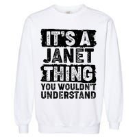 It's A Janet Thing You Wouldn't Understand Garment-Dyed Sweatshirt
