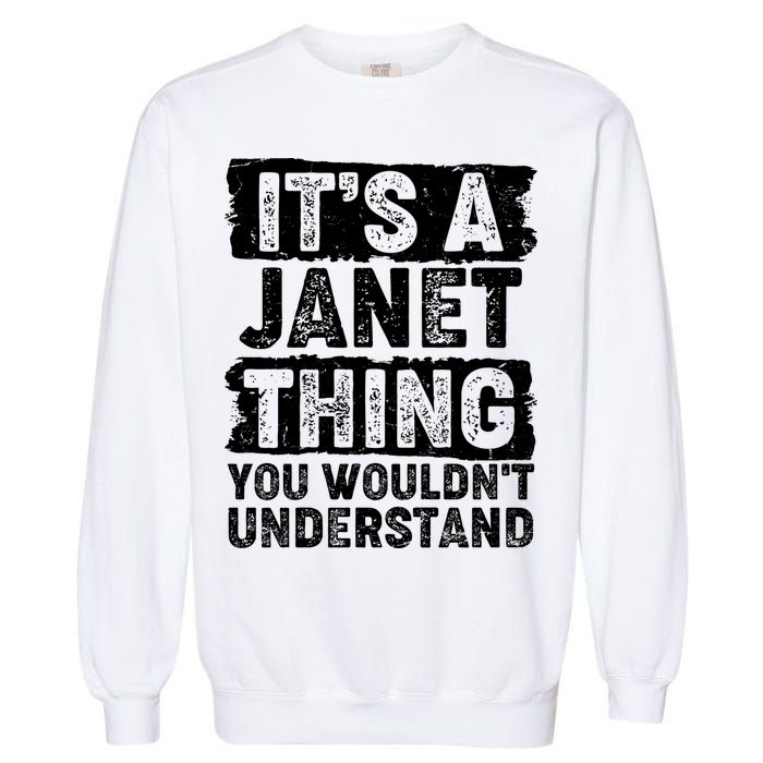 It's A Janet Thing You Wouldn't Understand Garment-Dyed Sweatshirt