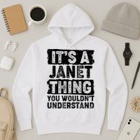 It's A Janet Thing You Wouldn't Understand Hoodie