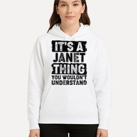 It's A Janet Thing You Wouldn't Understand Hoodie