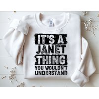 It's A Janet Thing You Wouldn't Understand Sweatshirt