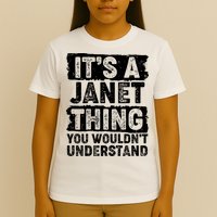 It's A Janet Thing You Wouldn't Understand T-Shirt