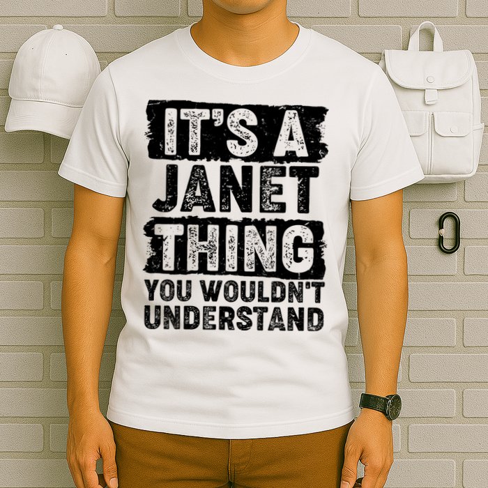 It's A Janet Thing You Wouldn't Understand T-Shirt
