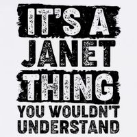It's A Janet Thing You Wouldn't Understand Tall T-Shirt