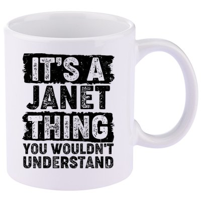 It's A Janet Thing You Wouldn't Understand 11oz C Handle Ceramic Mug