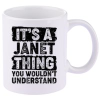 It's A Janet Thing You Wouldn't Understand 11oz C Handle Ceramic Mug