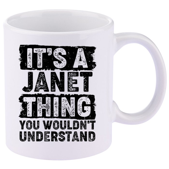 It's A Janet Thing You Wouldn't Understand 11oz C Handle Ceramic Mug