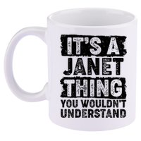 It's A Janet Thing You Wouldn't Understand 11oz C Handle Ceramic Mug