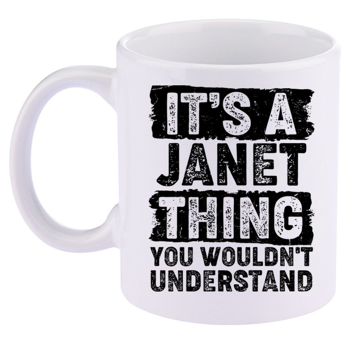 It's A Janet Thing You Wouldn't Understand 11oz C Handle Ceramic Mug