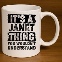 It's A Janet Thing You Wouldn't Understand 11oz C Handle Ceramic Mug