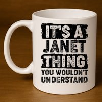 It's A Janet Thing You Wouldn't Understand 11oz C Handle Ceramic Mug