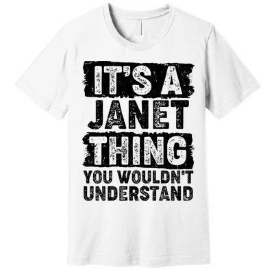 It's A Janet Thing You Wouldn't Understand Premium T-Shirt