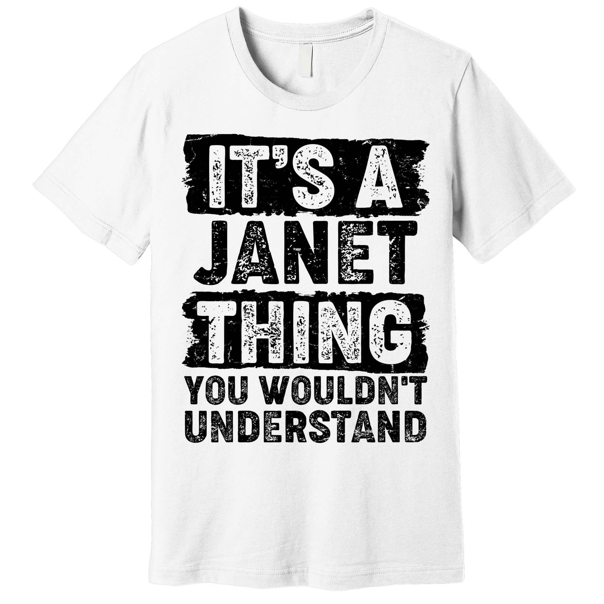 It's A Janet Thing You Wouldn't Understand Premium T-Shirt