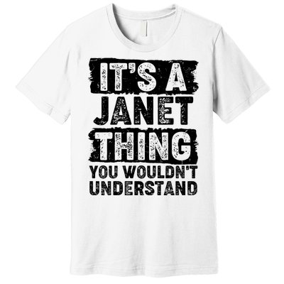 It's A Janet Thing You Wouldn't Understand Premium T-Shirt