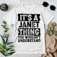 It's A Janet Thing You Wouldn't Understand Premium T-Shirt