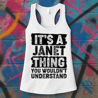 It's A Janet Thing You Wouldn't Understand Womens Tank Top