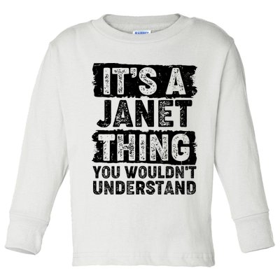 It's A Janet Thing You Wouldn't Understand Toddler Long Sleeve Shirt