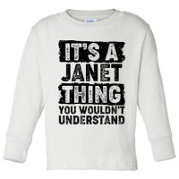 It's A Janet Thing You Wouldn't Understand Toddler Long Sleeve Shirt