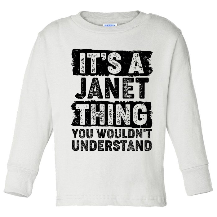 It's A Janet Thing You Wouldn't Understand Toddler Long Sleeve Shirt