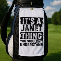 It's A Janet Thing You Wouldn't Understand Golf Towel