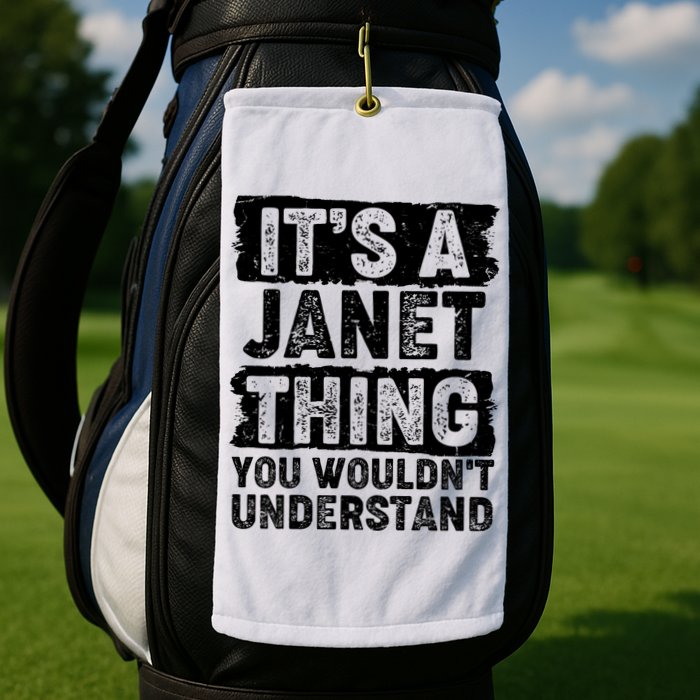 It's A Janet Thing You Wouldn't Understand Golf Towel