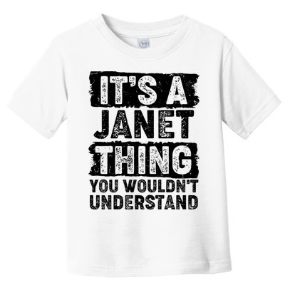 It's A Janet Thing You Wouldn't Understand Toddler T-Shirt