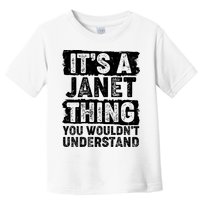 It's A Janet Thing You Wouldn't Understand Toddler T-Shirt