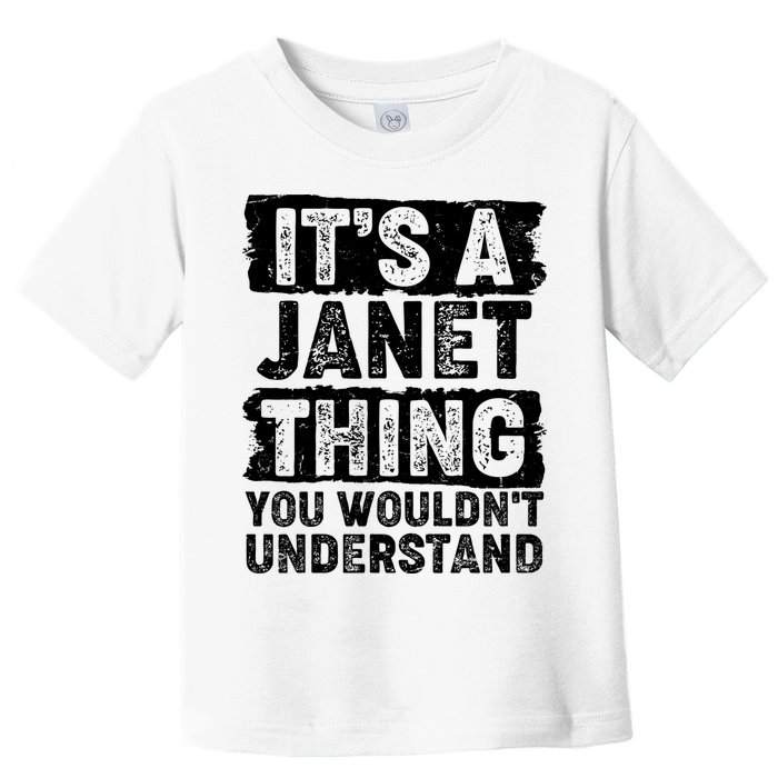 It's A Janet Thing You Wouldn't Understand Toddler T-Shirt