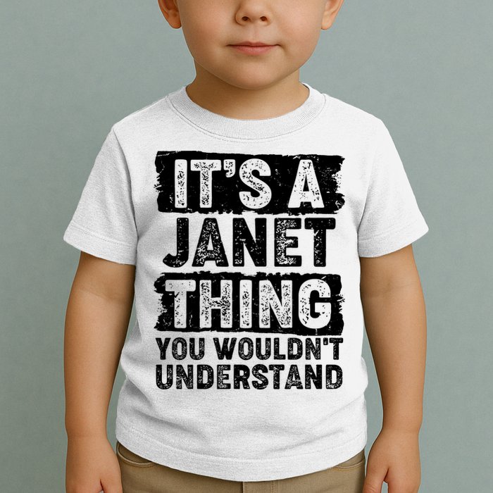 It's A Janet Thing You Wouldn't Understand Toddler T-Shirt