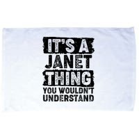 It's A Janet Thing You Wouldn't Understand Microfiber Hand Towel