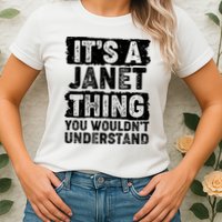 It's A Janet Thing You Wouldn't Understand Womens T-Shirt