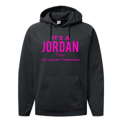 ItS A Jordan Thing Funny Quote You WouldnT Understand Performance Fleece Hoodie