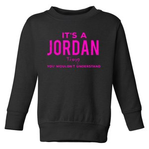 ItS A Jordan Thing Funny Quote You WouldnT Understand Toddler Sweatshirt