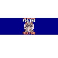 I Am Just Here For The Free Food Raccoon Lover Meaningful Gift Bumper Sticker