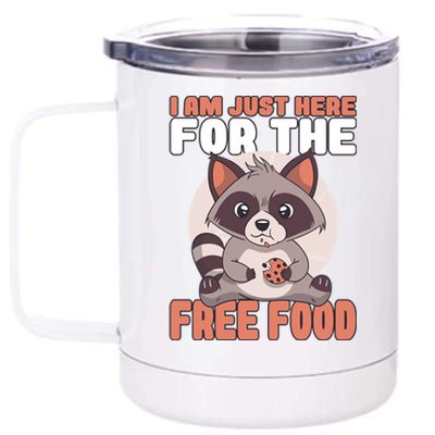 I Am Just Here For The Free Food Raccoon Lover Meaningful Gift 12 oz Stainless Steel Tumbler Cup