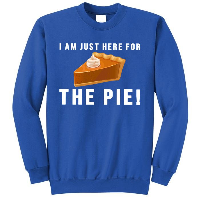 I Am Just Here For The Pie Funny Thanksgiving Gift Cute Gift Sweatshirt