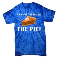 I Am Just Here For The Pie Funny Thanksgiving Gift Cute Gift Tie-Dye T-Shirt