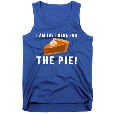 I Am Just Here For The Pie Funny Thanksgiving Gift Cute Gift Tank Top