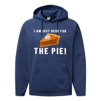 I Am Just Here For The Pie Funny Thanksgiving Gift Cute Gift Performance Fleece Hoodie