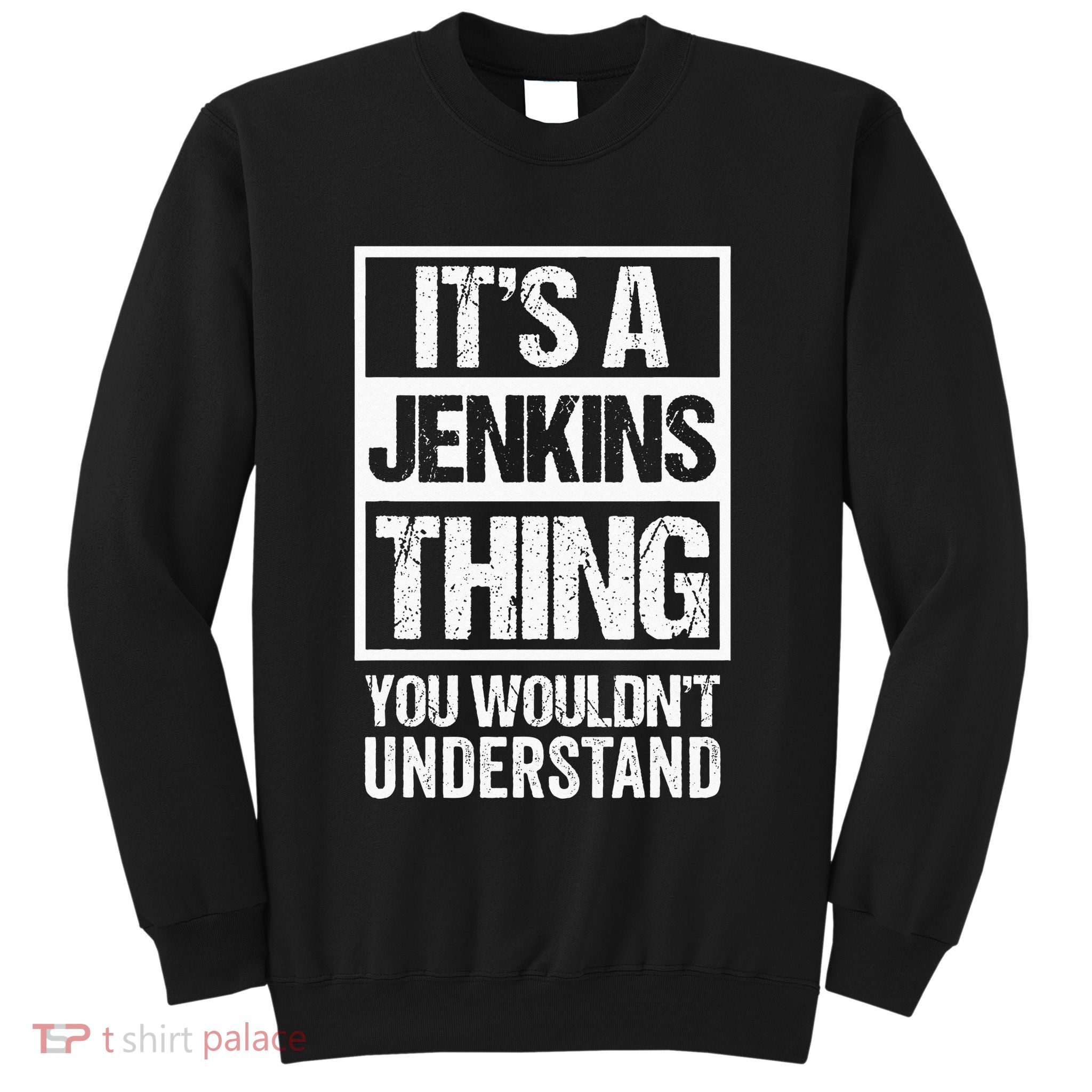 Its A Jenkins Thing You Wouldnt Understand Family Photo Sweatshirt