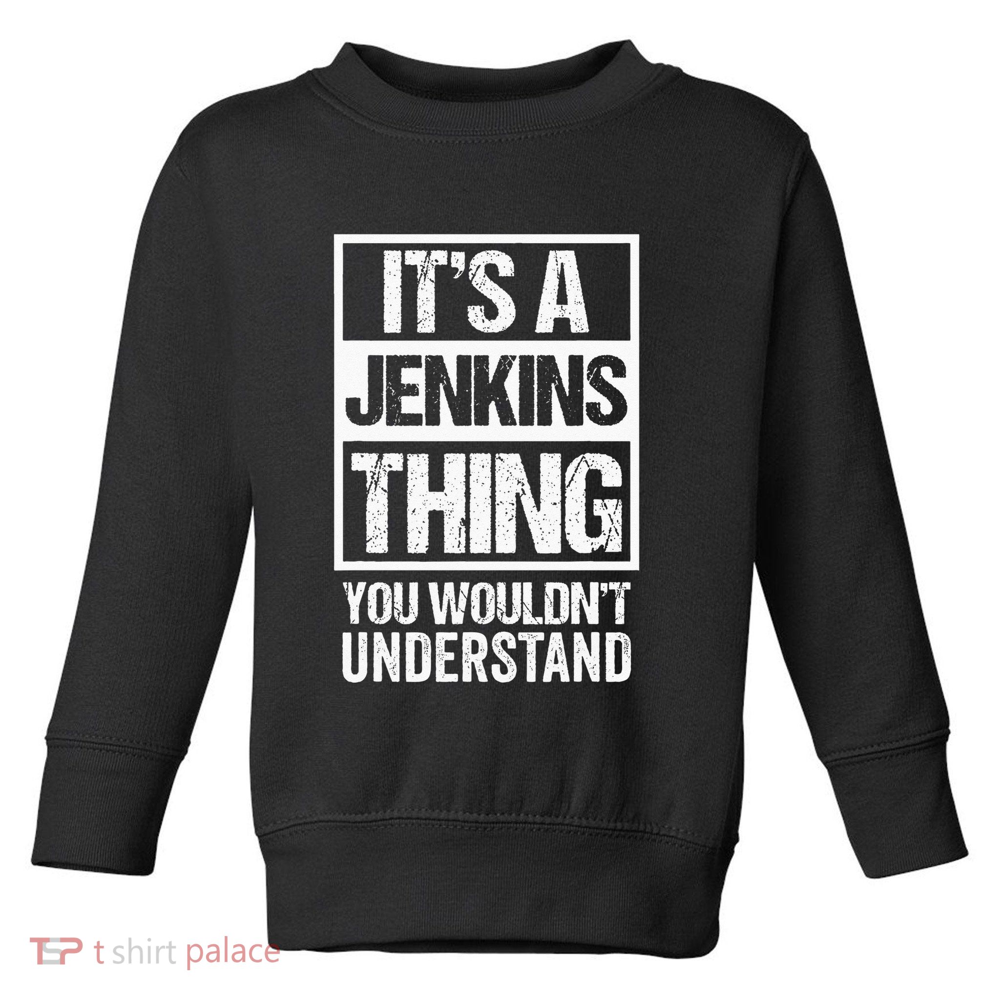 Its A Jenkins Thing You Wouldnt Understand Family Photo Toddler Sweatshirt
