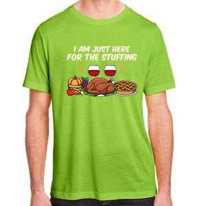 I Am Just Here For The Stuffing Gift Adult ChromaSoft Performance T-Shirt