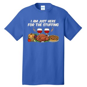 I Am Just Here For The Stuffing Gift Tall T-Shirt