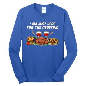 I Am Just Here For The Stuffing Gift Tall Long Sleeve T-Shirt