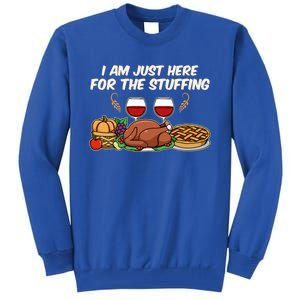 I Am Just Here For The Stuffing Gift Tall Sweatshirt